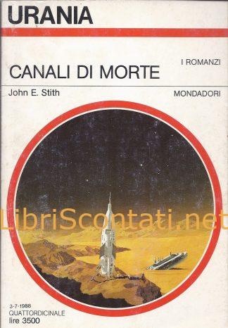 Canali di morte - John E. Stith. Libro Urania N. 1078