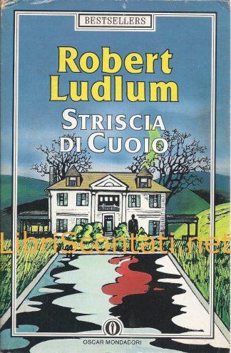 Striscia di cuoio - Robert Ludlum. Libro Bestsellers n. 36.