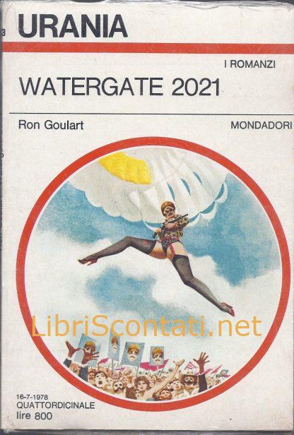 Watergate 2021 - Ron Goulart. Urania n. 753 Libro Fantascienza.