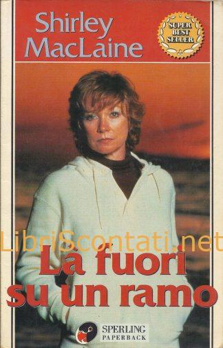 Là fuori su un ramo - Shirley MacLaine. Libro Super Best Seller N. 262. 8878242683