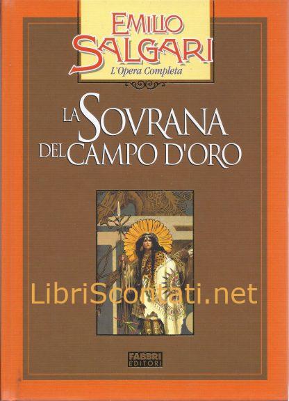 La Sovrana del Campo d'Oro - Emilio Salgari. Libro Fabbri Editori