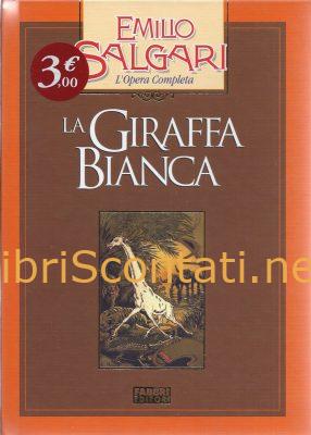 La Giraffa Bianca - Emilio Salgari. Libro L'Opera Completa
