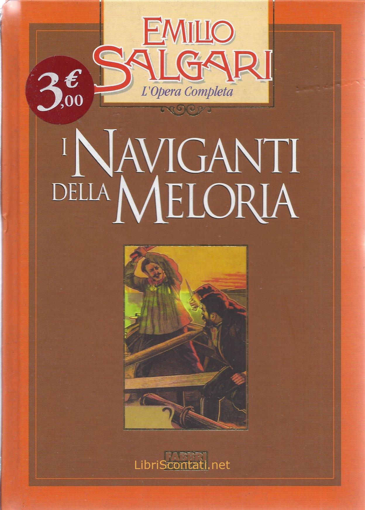 I Naviganti della Meloria - Emilio Salgari. Libro Collana L'Opera Completa