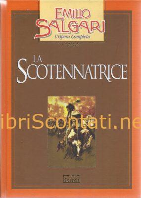 La Scotennatrice - Emilio Salgari. Libro Collana L'Opera Completa