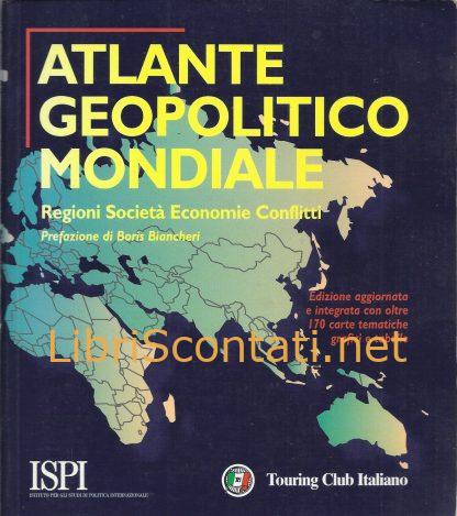 Atlante Geopolitico Mondiale. Regioni Società Economie Conflitti. Prefazione di Boris Biancheri. Libro 8836530753