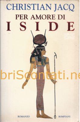 Per amore di Iside - Christian Jacq. Libro Bompiani 8845235521