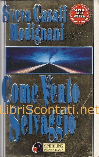 Come Vento Selvaggio - Sveva Casati Modignani. Libro Super Best Seller 526