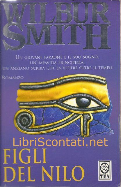 Figli del Nilo - Wilbur Smith. Libro TEA DUE 8850207026, 9788850207022