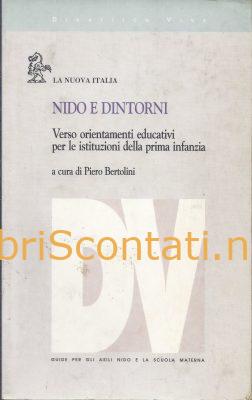 Nido e dintorni. Verso orientamenti educativi per le istituzioni della prima infanzia - Piero Bertolini. Libro Didattica Viva.