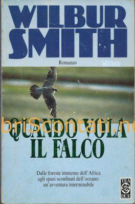 Quando vola il falco - Wilbur Smith. Libro TEA DUE 8878197521 | 9788878197527