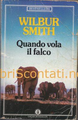 Quando vola il falco - Wilbur Smith. Libro Oscar Bestsellers 121. 8804320818, 9788804320814