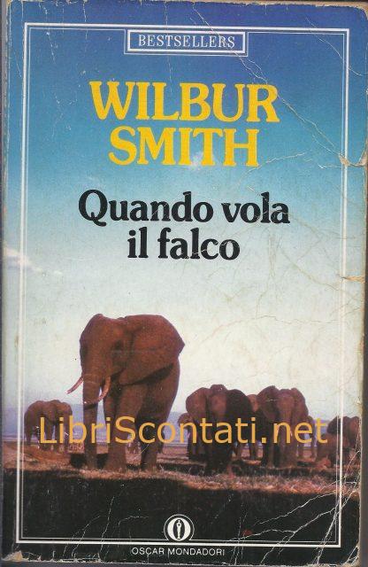 Quando vola il falco - Wilbur Smith. Libro Oscar Bestsellers 121. 8804320818, 9788804320814