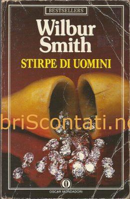 Stirpe di uomini - Wilbur Smith. Libro Oscar Bestsellers 8804325860, 9788804325864