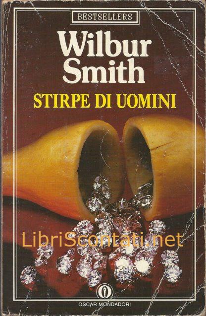 Stirpe di uomini - Wilbur Smith. Libro Oscar Bestsellers 8804325860, 9788804325864
