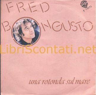 Fred Bongusto - Una rotonda sul mare / La foto. 7" Vinile 45 Giri WEA Italiana T 17073, 1977.
