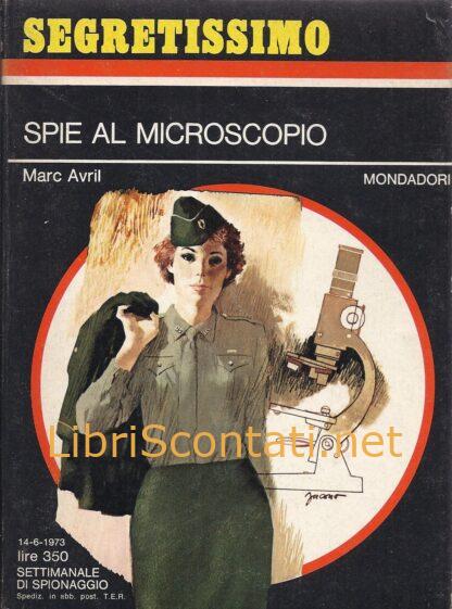 Spie al microscopio - Marc Avril. Libro Segretissimo N. 498. Settimanale di Spionaggio Mondadori, 14-6-1973.