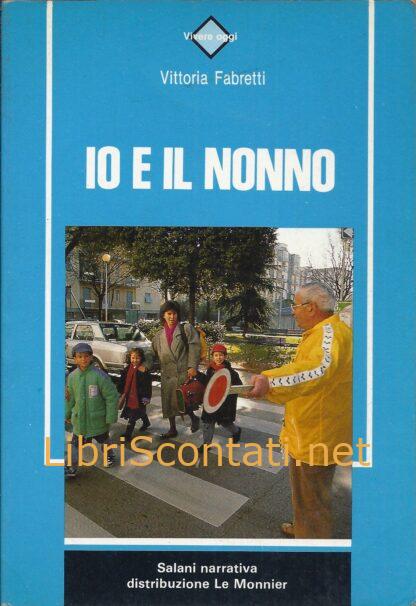 Io e il nonno - Vittoria Fabretti. Libro Salani Narrativa. 9788800330909 / 8800330908