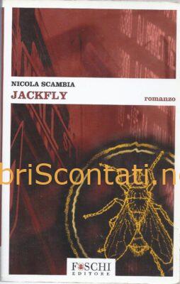 Jackfly Nicola Scambia. Libro Foschi Editore. 8889325070 / 9788889325070