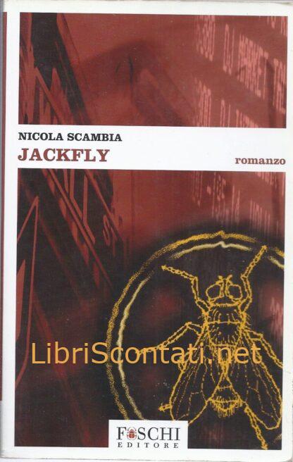 Jackfly Nicola Scambia. Libro Foschi Editore. 8889325070 / 9788889325070