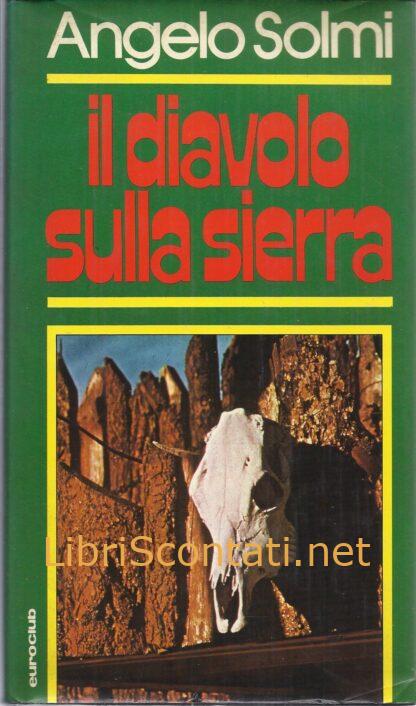 Il diavolo sulla sierra - Angelo Solmi. Libro Euroclub 1979.