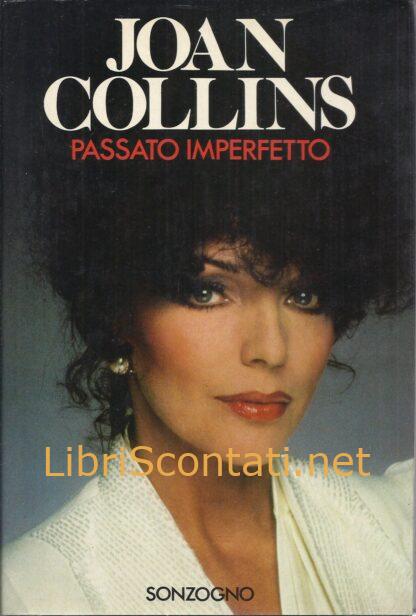Passato imperfetto. Autobiografia di Joan Collins. Libro Prima Edizione Sonzogno 1984