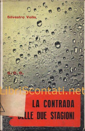 La contrada delle due stagioni - Silvestro Volta. Libro La Giraffa Viaggi e Scoperte N. 2. Società Editrice Emiliana, 1961.