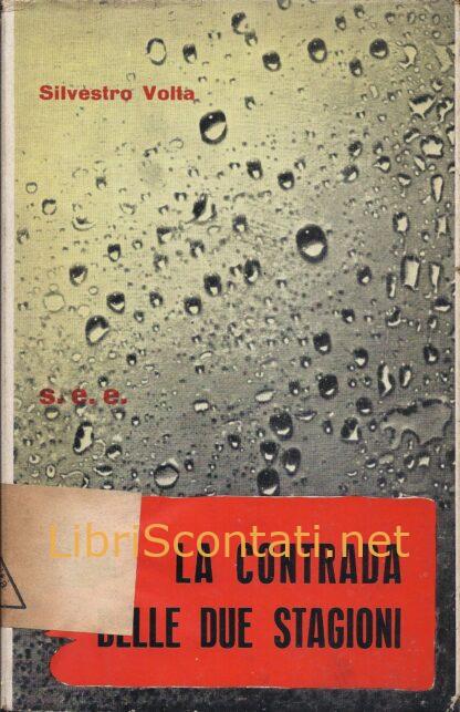 La contrada delle due stagioni - Silvestro Volta. Libro La Giraffa Viaggi e Scoperte N. 2. Società Editrice Emiliana, 1961.