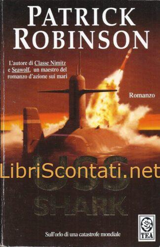 USS Shark - Patrick Robinson. Libro TEA DUE 885020438 - 9788850204380