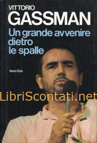 Un grande avvenire dietro le spalle - Vittorio Gassman. Libro Narrativa Club