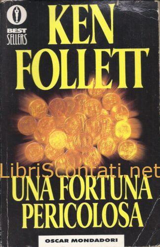 Una fortuna pericolosa - Ken Follett. Libro Best Sellers 8804405112- 9788804405115