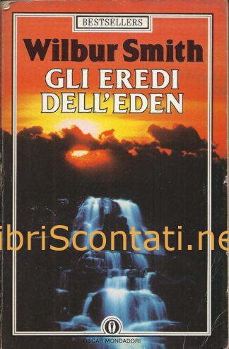 Gli Eredi dell’Eden - Wilbur Smith. Libro Oscar Mondadori Bestsellers 52