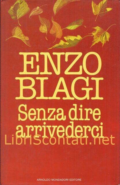 Senza dire arrivederci - Enzo Biagi. Collana I Libri di Biagi Mondadori