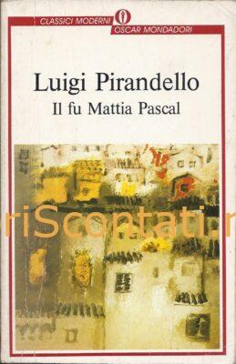 Il fu Mattia Pascal - Luigi Pirandello. Libro Oscar Classici Moderni 8804307668 - 9788804307662