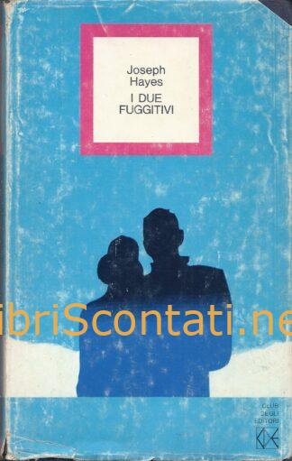 I due fuggitivi - Joseph Hayes. Libro CDE Un libro al mese P6