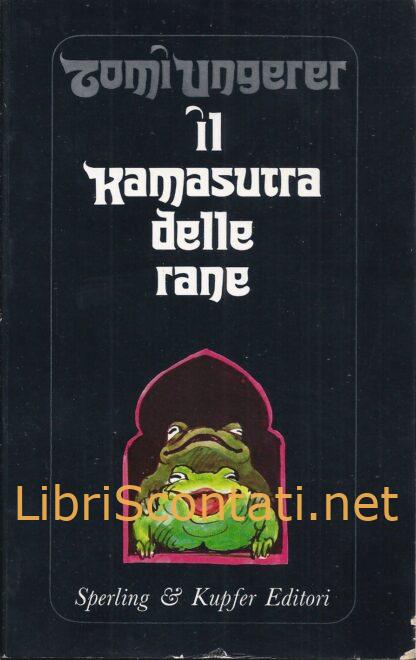 Il Kamasutra delle rane - Tomi Ungerer. Libro 8820002469