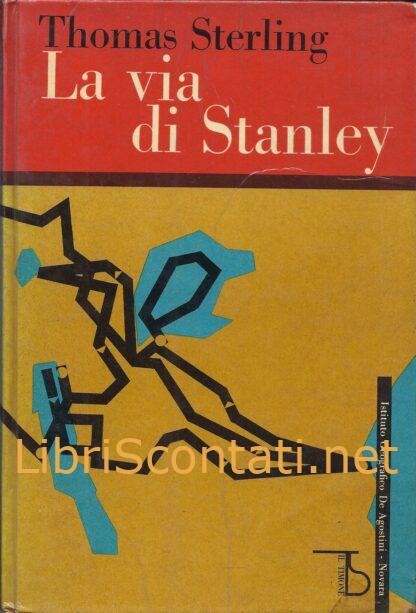 La via di Stanley - Thomas Sterling. Libro Collana Il Timone, 1962.