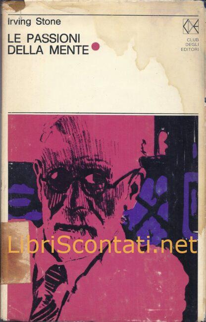 Le passioni della mente. Il romanzo sulla vita di Sigmund Freud - Irving Stone. Libro CDE.