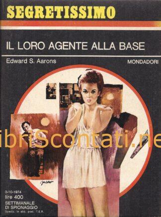 Il loro agente alla base - Edward S. Aarons. Segretissimo N. 566. Settimanale di Spionaggio Mondadori 3-10-1974