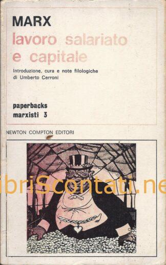 Lavoro salariato e capitale - Karl Marx. Libro Paperbacks Marxisti, Numero 3. Newton Compton 1978.