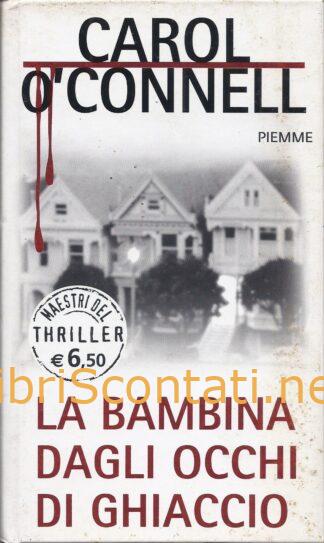 La bambina dagli occhi di ghiaccio - Carol O'Connell. Libro Collana Maestri del Thriller, N. 126.