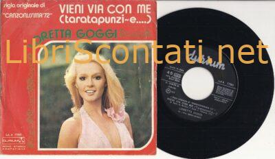 Loretta Goggi - Vieni via con me (taratapunzi-e...) / Come amico. Sigla Canzonissima 72. Vinile 45 Giri Durium 7780, Italy 1972.