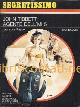 John Tibbett: Agente dell'MI 5 - Laurence Payne. Libro Segretissimo N. 465. Settimanale di Spionaggio Mondadori 26-10-1972.
