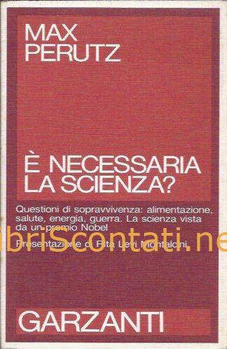 È necessaria la scienza? - Max Perutz. Libro Collana Saggi Rossi.