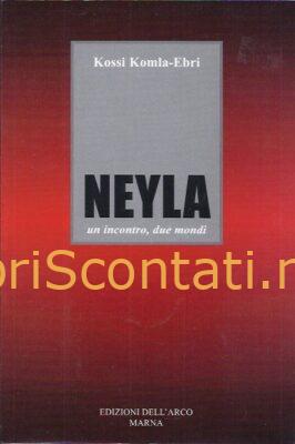 Neyla. Un incontro, due mondi - Kossi Komla-Ebri. Libro 8872031729 - 9788872031728