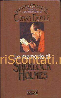 Le memorie di Sherlock Holmes - Conan Doyle. Libro Tutti i capolavori di Conan Doyle.