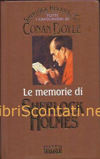 Le memorie di Sherlock Holmes - Conan Doyle. Libro Tutti i capolavori di Conan Doyle.