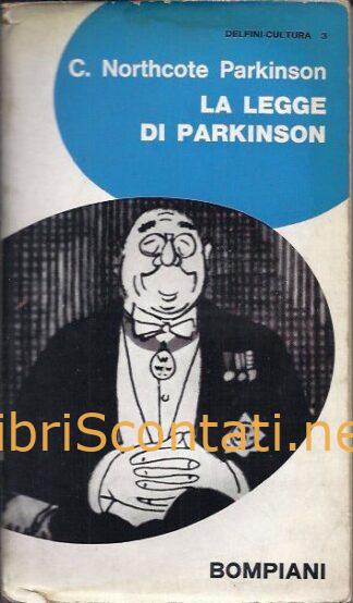 La legge di Parkinson. Ovvero 1 = 2 - C. Northcote Parkinson. Libro Delfini-Cultura 3. Bompiani 1964.