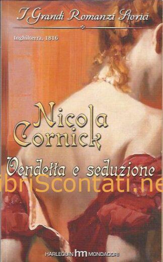 Vendetta e Seduzione - Nicola Cornick. Libro I Grandi Romanzi Storici, numero 607.