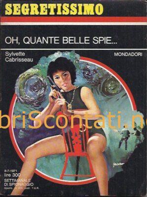 Oh, quante belle spie... - Sylvette Cabrisseau. Libro Segretissimo N. 397. Settimanale di Spionaggio 8-7-1971, Mondadori.