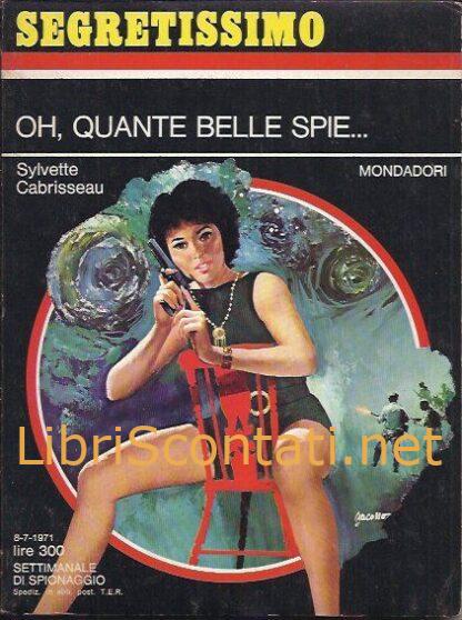 Oh, quante belle spie... - Sylvette Cabrisseau. Libro Segretissimo N. 397. Settimanale di Spionaggio 8-7-1971, Mondadori.